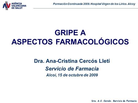 ASPECTOS FARMACOLÓGICOS Dra. Ana-Cristina Cercós Lletí