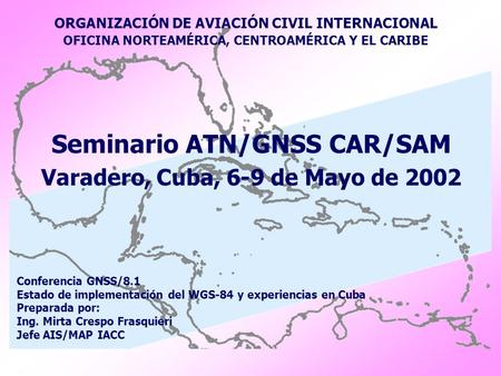Seminario ATN/GNSS CAR/SAM Varadero, Cuba, 6-9 de Mayo de 2002