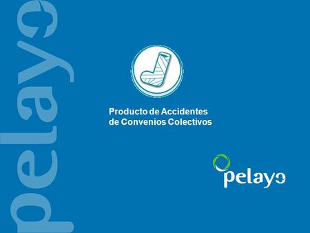 Producto de Accidentes de Convenios Colectivos. Editado por Pelayo El producto de Accidentes de Convenio Colectivo tiene como objetivo que todas aquellas.
