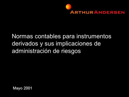 Normas contables para instrumentos derivados y sus implicaciones de administración de riesgos Mayo 2001.