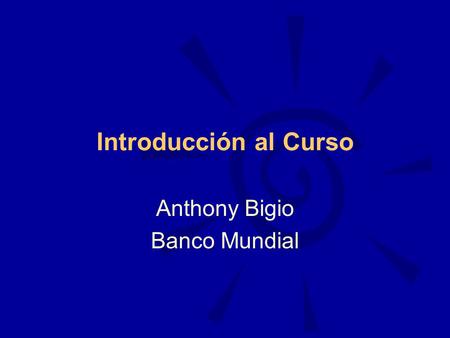Introducción al Curso Anthony Bigio Banco Mundial.