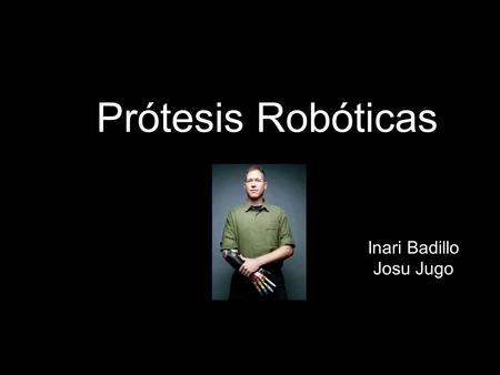 Prótesis Robóticas Inari Badillo Josu Jugo.