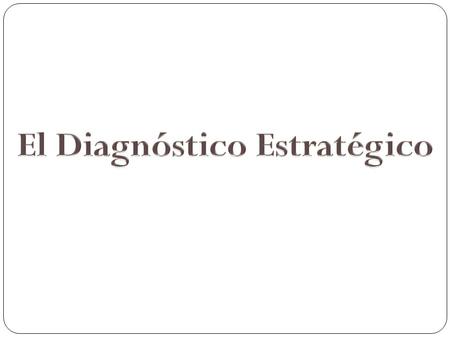 El Diagnóstico Estratégico