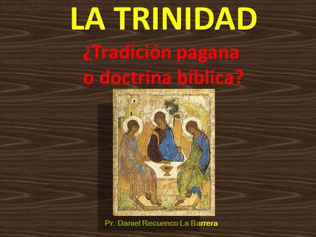 LA TRINIDAD ¿Tradición pagana o doctrina bíblica?
