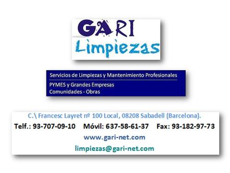 Limpiezas GARI es una empresa dinámica, con un acentuado espíritu de servicio y altamente especializada en la limpieza, el suministro y mantenimiento.