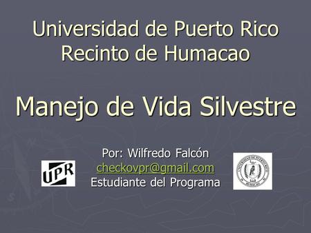 Universidad de Puerto Rico Recinto de Humacao Manejo de Vida Silvestre