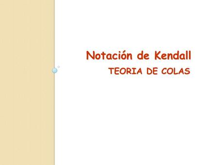 Notación de Kendall Teoria De colas.