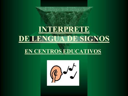 INTERPRETE DE LENGUA DE SIGNOS EN CENTROS EDUCATIVOS.