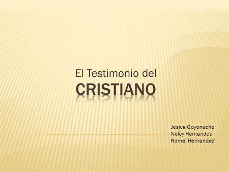 Cristiano El Testimonio del Jesica Goyoneche Nelcy Hernandez