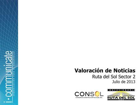 Valoración de Noticias Ruta del Sol Sector 2 Julio de 2013.