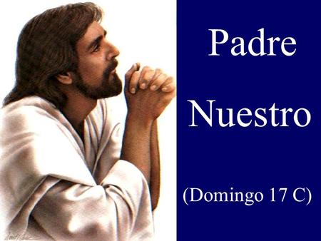 Padre Nuestro (Domingo 17 C) 1 abendua (ziklo B) (1)