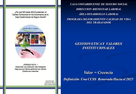 Valor = Creencia GESTION ETICA Y VALORES INSTITUCIONALES