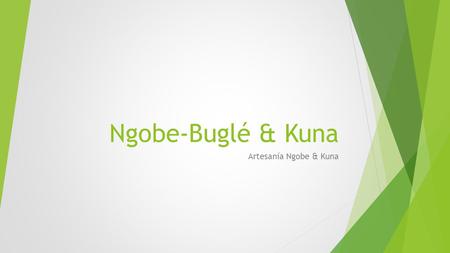 Ngobe-Buglé & Kuna Artesanía Ngobe & Kuna.