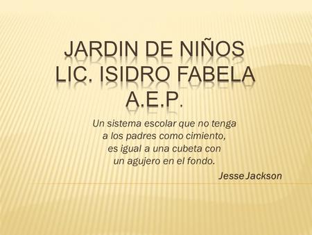JARDIN DE NIÑOS LIC. ISIDRO FABELA A.E.P.