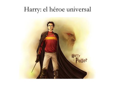 Harry: el héroe universal. La misma historia con innumerables variantes.