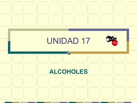 UNIDAD 17 ALCOHOLES.