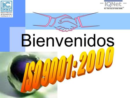 Bienvenidos ISO 9001 : 2000.