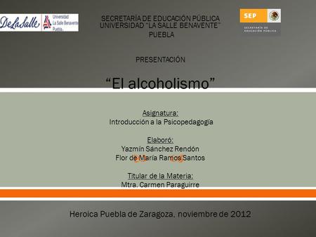 “El alcoholismo” Heroica Puebla de Zaragoza, noviembre de 2012