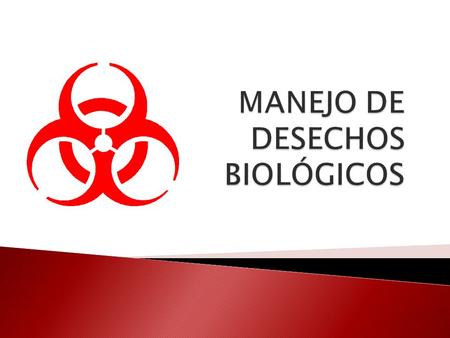 MANEJO DE DESECHOS BIOLÓGICOS
