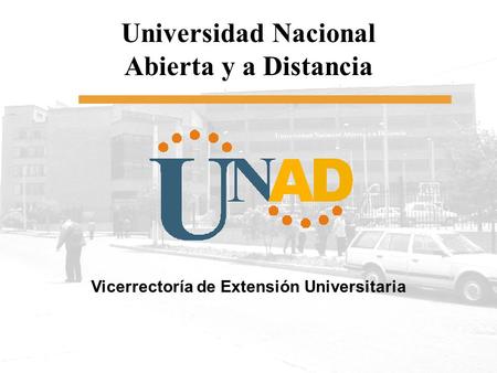 Universidad Nacional Abierta y a Distancia Vicerrectoría de Extensión Universitaria.
