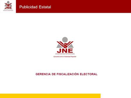 GERENCIA DE FISCALIZACIÓN ELECTORAL Publicidad Estatal.