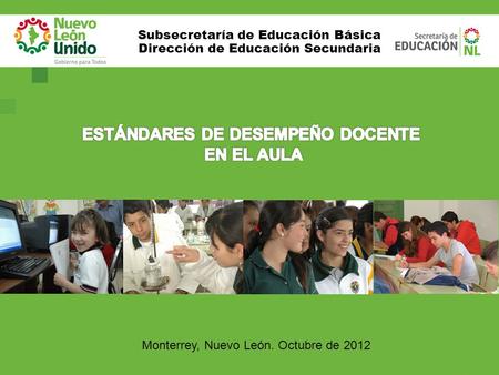Subsecretaría de Educación Básica Dirección de Educación Secundaria Monterrey, Nuevo León. Octubre de 2012.