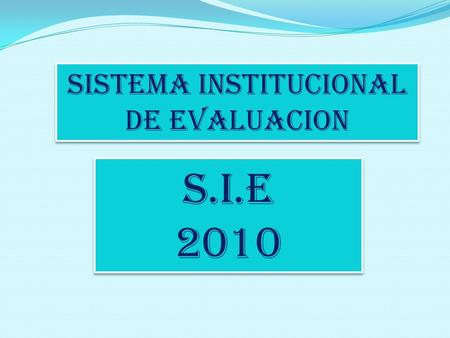 SISTEMA INSTITUCIONAL DE EVALUACION