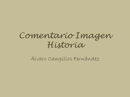Comentario Imagen Historia Álvaro Campillos Fernández.