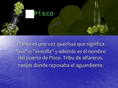 Pishko es una voz quechua que significa
