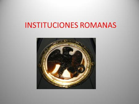 INSTITUCIONES ROMANAS