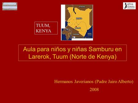 2008 Aula para niños y niñas Samburu en Larerok, Tuum (Norte de Kenya) TUUM, KENYA Hermanos Javerianos (Padre Jairo Alberto)