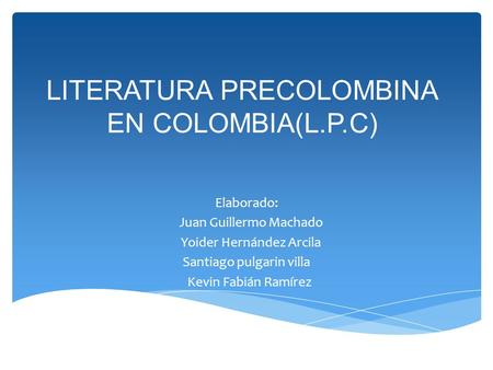 LITERATURA PRECOLOMBINA EN COLOMBIA(L.P.C)