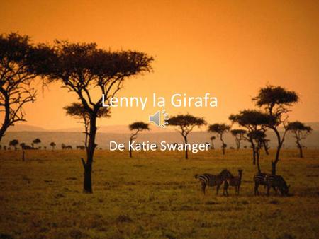 Lenny la Girafa De Katie Swanger Había una vez, habia una girafa que se llamaba Lenny.