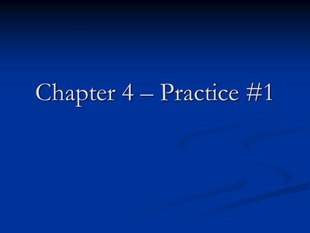 Chapter 4 – Practice #1.