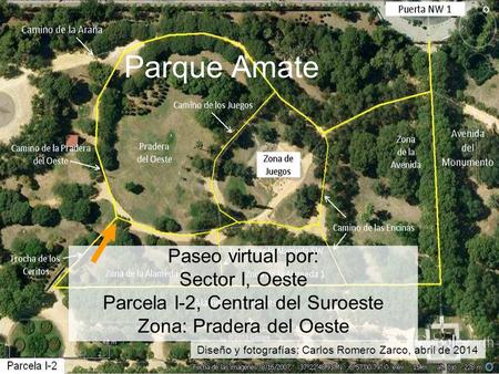 Parque Amate Paseo virtual por: Sector I, Oeste Parcela I-2, Central del Suroeste Zona: Pradera del Oeste Diseño y fotografías: Carlos Romero Zarco, abril.