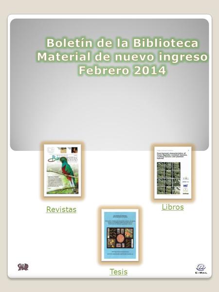 Libros Revistas Tesis. Advanced engineering materials v.15 no.11, 2013 Advances in polymer science v 255, 2013 Advances in polymer science v 258, 2013.