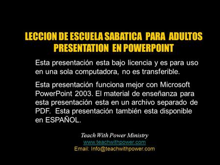 Esta presentación esta bajo licencia y es para uso en una sola computadora, no es transferible. Esta presentación funciona mejor con Microsoft PowerPoint.