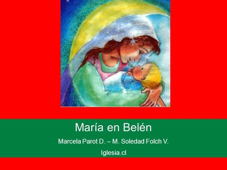 María en Belén Marcela Parot D. – M. Soledad Folch V. Iglesia.cl.