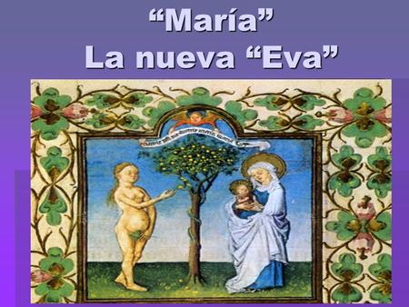 “María” La nueva “Eva”.
