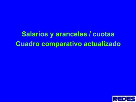Salarios y aranceles / cuotas Cuadro comparativo actualizado.