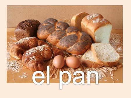Objetivos:  Considerar varios tipos de pan, su forma y su origen  Conversar sobre mis gustos y preferencias.