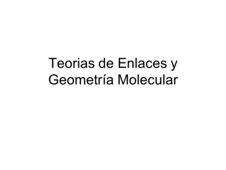 Teorias de Enlaces y Geometría Molecular