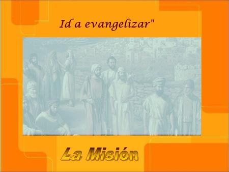 Id a evangelizar La Misión.
