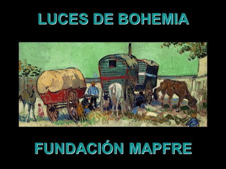 LUCES DE BOHEMIA FUNDACIÓN MAPFRE.