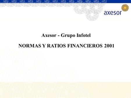 Axesor - Grupo Infotel NORMAS Y RATIOS FINANCIEROS 2001