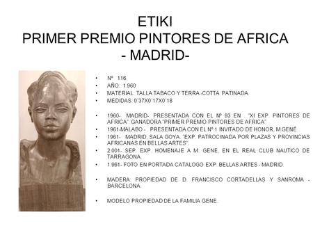 ETIKI PRIMER PREMIO PINTORES DE AFRICA - MADRID- Nº 116 AÑO: 1.960 MATERIAL: TALLA TABACO Y TERRA -COTTA PATINADA. MEDIDAS: 0´37X0´17X0´18 1960- MADRID-.