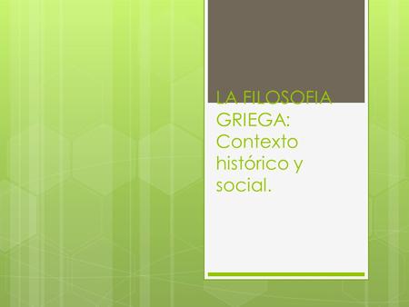 LA FILOSOFIA GRIEGA: Contexto histórico y social.