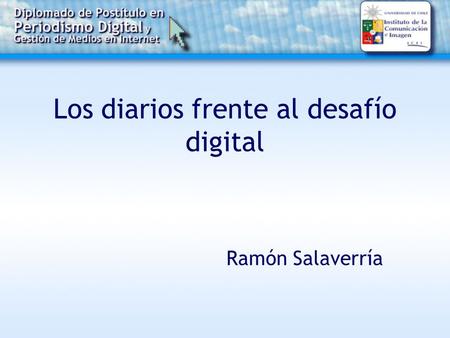 Los diarios frente al desafío digital Ramón Salaverría.