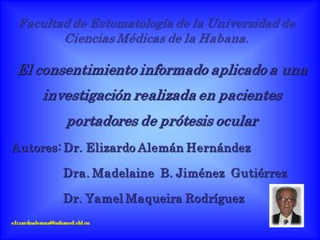 Facultad de Estomatología de la Universidad de Ciencias Médicas de la Habana. El consentimiento informado aplicado a una investigación realizada en pacientes.