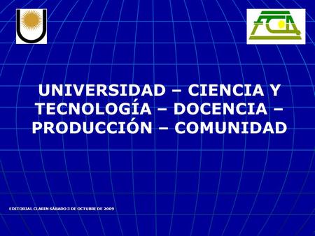 UNIVERSIDAD – CIENCIA Y TECNOLOGÍA – DOCENCIA – PRODUCCIÓN – COMUNIDAD EDITORIAL CLARIN SÁBADO 3 DE OCTUBRE DE 2009.